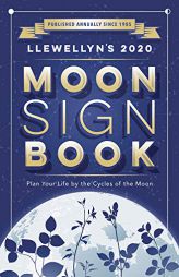 Llewellyn's 2020 Moon Sign Book: Plan Your Life by the Cycles of the Moon (Llewellyn's Moon Sign Books) by Llewellyn Paperback Book