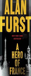A Hero of France: A Novel by Alan Furst Paperback Book