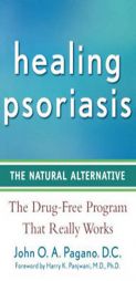 Healing Psoriasis: The Natural Alternative by John O. A. Pagano Paperback Book