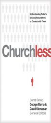Churchless: Understanding Today's Unchurched and How to Connect with Them by George Barna Paperback Book