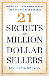 21 Secrets of Million-Dollar Sellers: America's Top Earners Reveal the Keys to Sales Success by Stephen J. Harvill Paperback Book