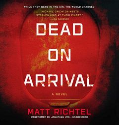 Dead on Arrival: A Novel by Matt Richtel Paperback Book