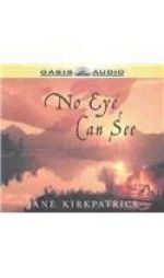 No Eye Can See (Kirkpatrick, Jane, Kinship and Courage Historical Series, Bk. 2.) by Jane Kirkpatrick Paperback Book