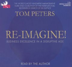Re-Imagine!: Business Excellence in a Disruptive Age by Tom Peters Paperback Book