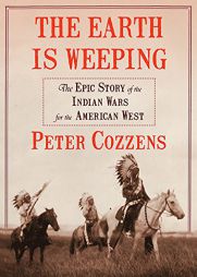 The Earth is Weeping: The Epic Story of the Indian Wars for the American West by Peter Cozzens Paperback Book