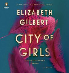 City of Girls: A Novel by Elizabeth Gilbert Paperback Book