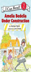 Amelia Bedelia Under Construction (I Can Read Book 2) by Herman Parish Paperback Book