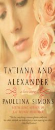 Tatiana and Alexander by Paullina Simons Paperback Book