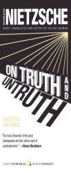 On Truth and Untruth: Selected Writings by Friedrich Wilhelm Nietzsche Paperback Book