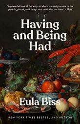Having and Being Had by Eula Biss Paperback Book