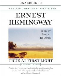 True at First Light by Ernest Hemingway Paperback Book