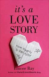 It's a Love Story: From Happily to Ever After by Lincee Ray Paperback Book