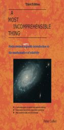 A Most Incomprehensible Thing: Notes Towards a Very Gentle Introduction to the Mathematics of Relativity by Peter Collier Paperback Book