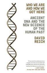 Who We Are and How We Got Here: Ancient DNA and the New Science of the Human Past by David Reich Paperback Book