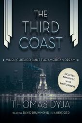 The Third Coast: When Chicago Built the American Dream by Thomas Dyja Paperback Book