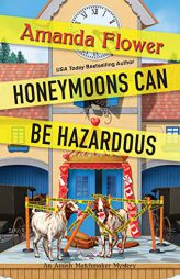 Honeymoons Can Be Hazardous (An Amish Matchmaker Mystery) by Amanda Flower Paperback Book
