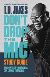 Don't Drop the Mic Study Guide: The Power of Your Words Can Change the World by T. D. Jakes Paperback Book