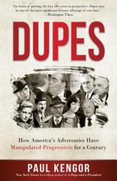 Dupes: How America's Adversaries Have Manipulated Progressives for a Century by Paul Kengor Paperback Book