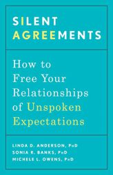 Silent Agreements: How to Free Your Relationships of Unspoken Expectations by Linda D. Anderson Paperback Book