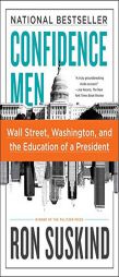 Confidence Men: Wall Street, Washington, and the Education of a President by Ron Suskind Paperback Book