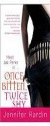 Once Bitten, Twice Shy (Jaz Parks) by Jennifer Rardin Paperback Book