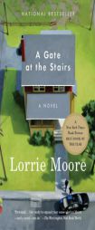 A Gate at the Stairs by Lorrie Moore Paperback Book