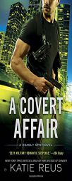 A Covert Affair: A Deadly Ops Novel by Katie Reus Paperback Book