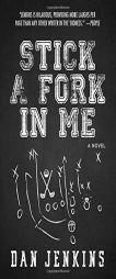 Stick a Fork in Me: A Novel by Dan Jenkins Paperback Book