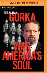 The War for America's Soul: Donald Trump, the Left's Assault on America, and How We Take Back Our Country by Sebastian Gorka Paperback Book