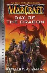Warcraft: Day of the Dragon: Blizzard Legends (Warcraft: Blizzard Legends) by Knaak Paperback Book