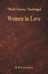 Women in Love (World Classics, Unabridged) by D. H. Lawrence Paperback Book