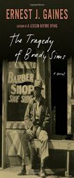 The Tragedy of Brady Sims by Ernest J. Gaines Paperback Book