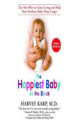 The Happiest Baby on the Block: The New Way to Calm Crying and Help Your Newborn Baby Sleep Longer by Harvey Karp Paperback Book