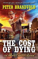 The Cost of Dying by Peter Brandvold Paperback Book