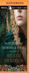 The Huntress of Thornbeck Forest (A Medieval Fairy Tale Romance) by Melanie Dickerson Paperback Book