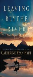 Leaving Blythe River by Catherine Ryan Hyde Paperback Book
