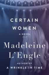 Certain Women by Madeleine L'Engle Paperback Book