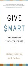 Give Smart: Philanthropy that Gets Results by Thomas J. Tierney Paperback Book
