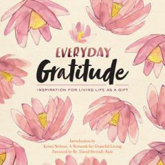 Everyday Gratitude: Inspiration for Living Life as a Gift by A. Network for Grateful Living Paperback Book