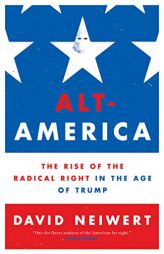 Alt-America: The Rise of the Radical Right in the Age of Trump by David Neiwert Paperback Book