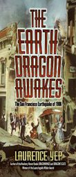 The Earth Dragon Awakes: The San Francisco Earthquake of 1906 by Laurence Yep Paperback Book