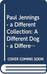 Paul Jennings: A Different Collection: A Different Dog; A Different Boy; A Different Land by Paul Jennings Paperback Book