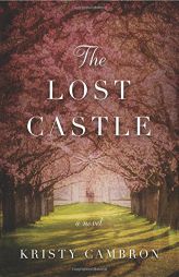 The Lost Castle: A Split-Time Romance by Kristy Cambron Paperback Book