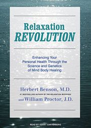 Relaxation Revolution: Enhancing Your Personal Health Through the Science and Genetics of Mind-Body Healing by Herbert Benson Paperback Book