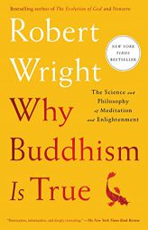 Why Buddhism is True: The Science and Philosophy of Meditation and Enlightenment by Robert Wright Paperback Book