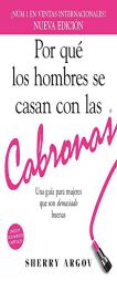 Por que los hombres se casan con las cabronas: Una guia para mujeres que son demasiado buenas (Spanish Edition) by Sherry Argov Paperback Book