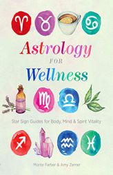 Astrology for Wellness: Star Sign Guides for Body, Mind & Spirit Vitality by Monte Farber Paperback Book