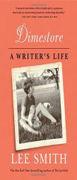 Dimestore: A Writer's Life by Lee Smith Paperback Book