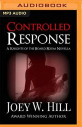 Controlled Response: A Knights of the Board Room Novella by Joey W. Hill Paperback Book