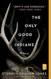 The Only Good Indians: A Novel by Stephen Graham Jones Paperback Book